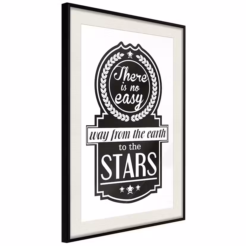 Poster Artgeist Affisch There Is No Easy Way From The Earth To The Stars Svart ram med passepartout, 40x60 cm